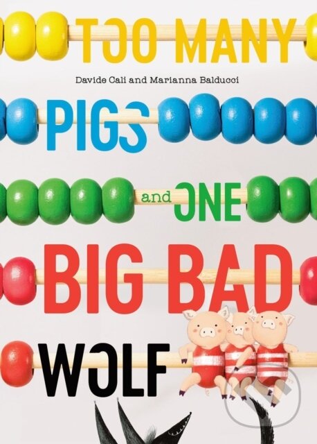 Kniha: Too Many Pigs and One Big Bad Wolf (Davide Cali a Marianna Balducci). Prentice Hall, 2022 Kniha: Too Many Pigs and One Big Bad Wolf (Davide Cali a Marianna Balducci). Prentice Hall, 2022