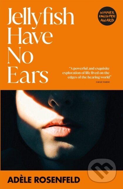 Kniha: Jellyfish Have No Ears (Adele Rosenfeld). MacLehose Press, 2024 Kniha: Jellyfish Have No Ears (Adele Rosenfeld). MacLehose Press, 2024