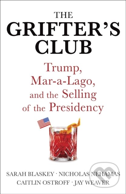 Kniha: The Grifter's Club (Caitlin Ostroff, Jay Weaver, Nicholas Nehamas a Sarah Blaskey). Hodder Paperback, 2021 Kniha: The Grifter's Club (Caitlin Ostroff, Jay Weaver, Nicholas Nehamas a Sarah Blaskey). Hodder Paperback, 2021