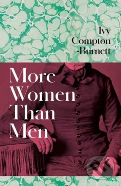 Kniha: More Women Than Men (Ivy Compton-Burnett). ONE, 2021 Kniha: More Women Than Men (Ivy Compton-Burnett). ONE, 2021