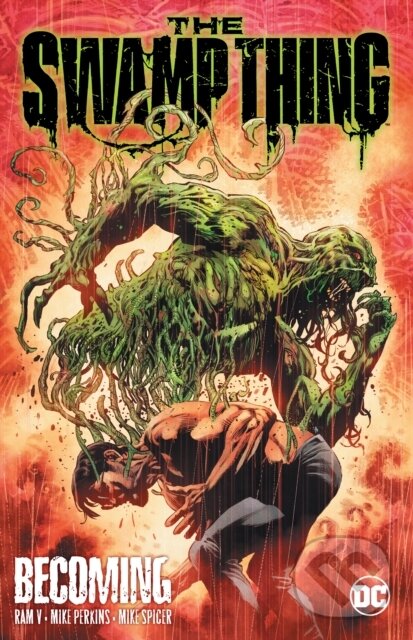 Kniha: The Swamp Thing Volume 1: Becoming (Mike Perkins a V. Ram). DC Comics, 2021 Kniha: The Swamp Thing Volume 1: Becoming (Mike Perkins a V. Ram). DC Comics, 2021