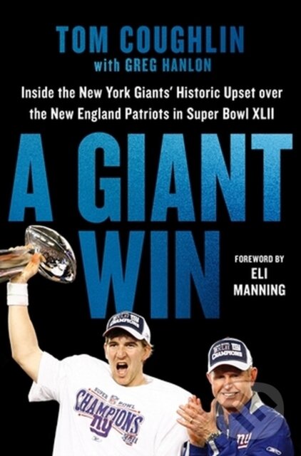 Kniha: A Giant Win (Eli Manning, Greg Hanlon a Tom Coughlin). Grand Central Publishing, 2022 Kniha: A Giant Win (Eli Manning, Greg Hanlon a Tom Coughlin). Grand Central Publishing, 2022