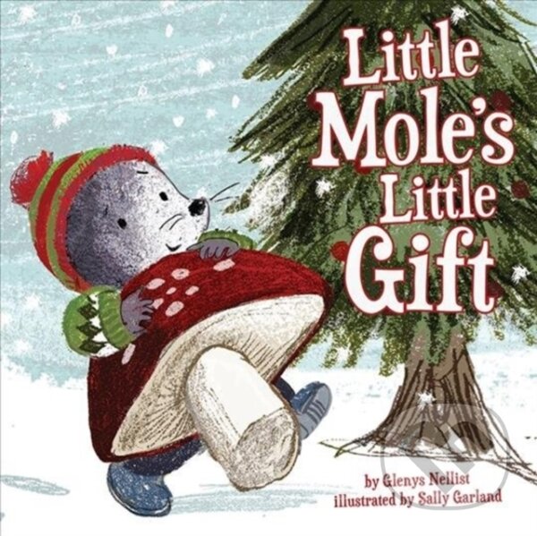 Kniha: Little Mole's Little Gift (Glenys Nellist). Forpress, 2020 Kniha: Little Mole's Little Gift (Glenys Nellist). Forpress, 2020