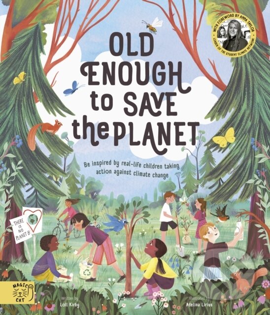 Kniha: Old Enough to Save the Planet (Loll Kirby). Magic Cat, 2021 Kniha: Old Enough to Save the Planet (Loll Kirby). Magic Cat, 2021