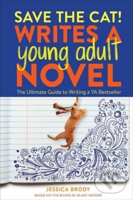Kniha: Save the Cat! Writes a Young Adult Novel (Jessica Brody). Ten speed, 2023 Kniha: Save the Cat! Writes a Young Adult Novel (Jessica Brody). Ten speed, 2023