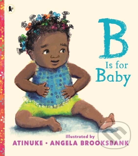 Kniha: B Is for Baby (Atinuke). Walker books, 2020 Kniha: B Is for Baby (Atinuke). Walker books, 2020