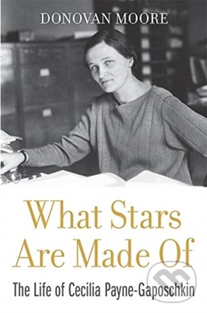 Kniha: What Stars Are Made Of (Donovan Moore). Harvard University Press, 2020 Kniha: What Stars Are Made Of (Donovan Moore). Harvard University Press, 2020