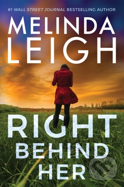 Kniha: Right Behind Her (Melinda Leigh). , 2021 Kniha: Right Behind Her (Melinda Leigh). , 2021