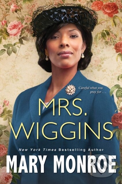 Kniha: Mrs. Wiggins (Mary Monroe). Kensington Publishing Corporation, 2021 Kniha: Mrs. Wiggins (Mary Monroe). Kensington Publishing Corporation, 2021
