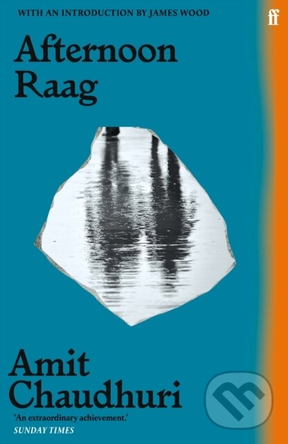 Kniha: Afternoon Raag (Amit Chaudhuri). Faber and Faber, 2022 Kniha: Afternoon Raag (Amit Chaudhuri). Faber and Faber, 2022