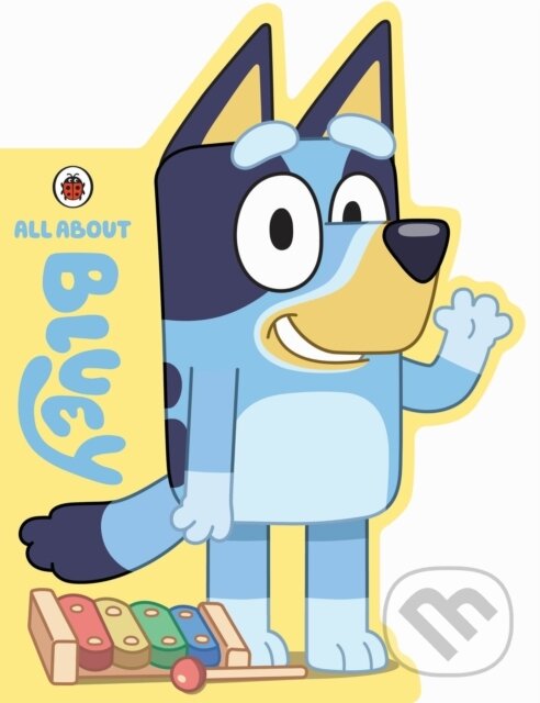 Kniha: Bluey: All About Bluey (Bluey). Ladybird Books, 2022 Kniha: Bluey: All About Bluey (Bluey). Ladybird Books, 2022
