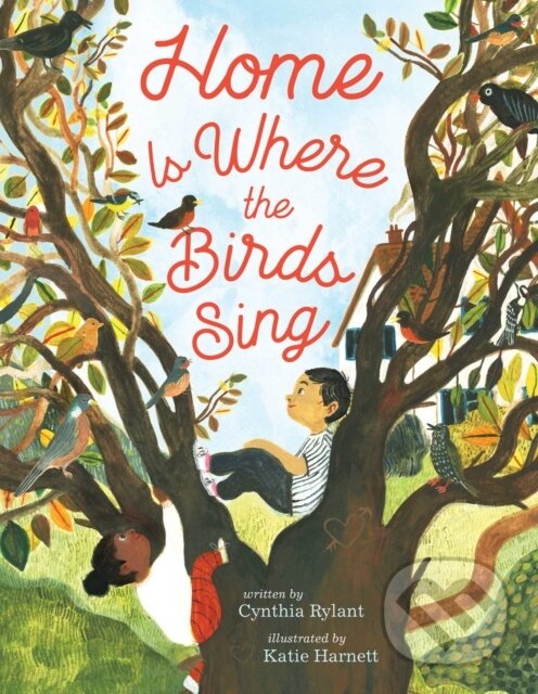 Kniha: Home Is Where the Birds Sing (Cynthia Rylant). Beach Lane, 2022 Kniha: Home Is Where the Birds Sing (Cynthia Rylant). Beach Lane, 2022
