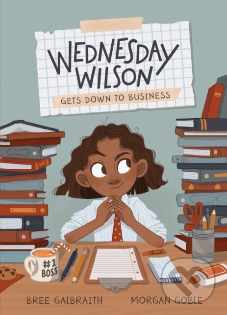 Kniha: Wednesday Wilson Gets Down to Business (Bree Galbraith). Kids Can, 2024 Kniha: Wednesday Wilson Gets Down to Business (Bree Galbraith). Kids Can, 2024