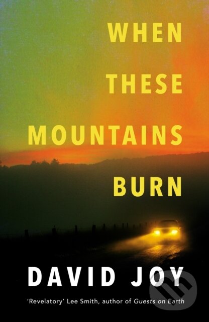 Kniha: When These Mountains Burn (David Joy). Mountain Leopard Press, 2021 Kniha: When These Mountains Burn (David Joy). Mountain Leopard Press, 2021