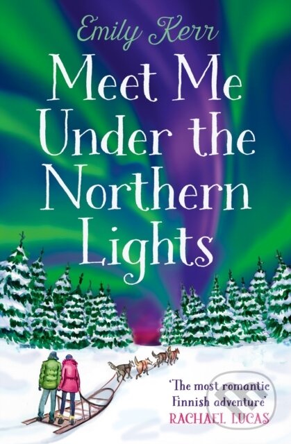Kniha: Meet Me Under the Northern Lights (Emily Kerr). One More Chapter, 2022 Kniha: Meet Me Under the Northern Lights (Emily Kerr). One More Chapter, 2022
