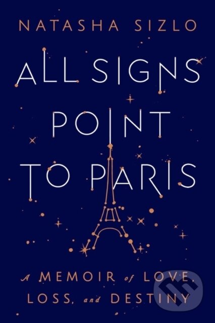 Kniha: All Signs Point to Paris (Natasha Sizlo). Mariner Books, 2022 Kniha: All Signs Point to Paris (Natasha Sizlo). Mariner Books, 2022