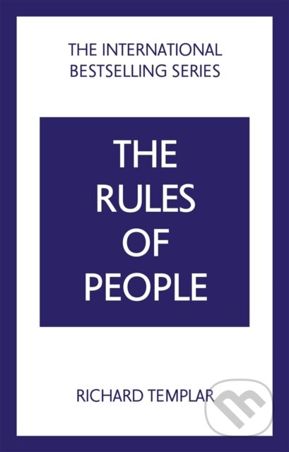 Kniha: The Rules of People: A personal code for getting the best from everyone (Richard Templar). , 2022 Kniha: The Rules of People: A personal code for getting the best from everyone (Richard Templar). , 2022