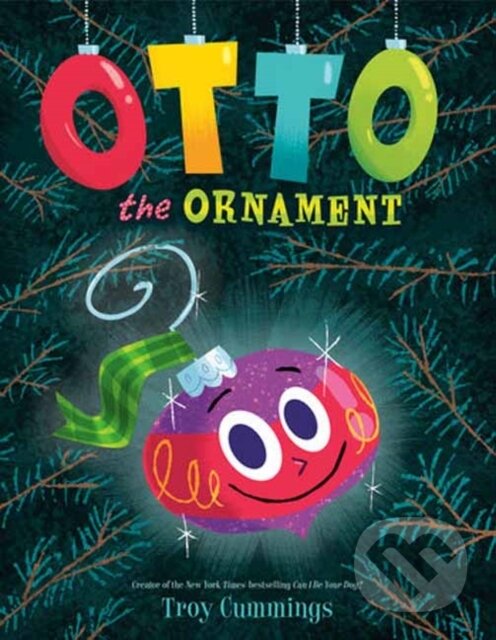 Kniha: Otto The Ornament (Troy Cummings). , 2023 Kniha: Otto The Ornament (Troy Cummings). , 2023