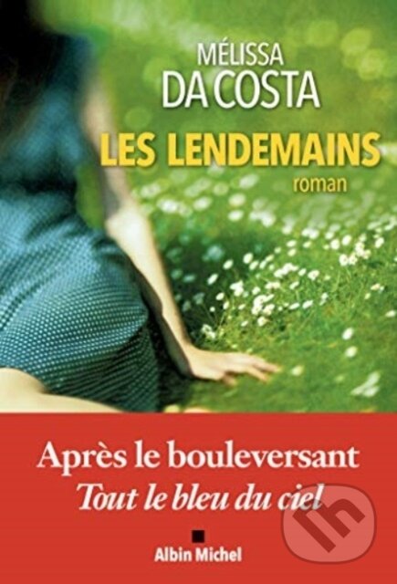 Kniha: Les lendemains (Melissa Da Costa). , 2020 Kniha: Les lendemains (Melissa Da Costa). , 2020