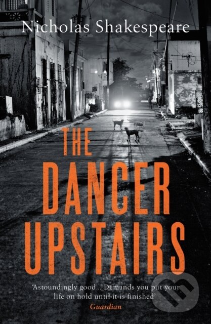 Kniha: The Dancer Upstairs (Nicholas Shakespeare). Vintage, 2021 Kniha: The Dancer Upstairs (Nicholas Shakespeare). Vintage, 2021