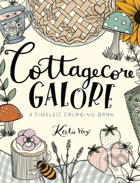Kniha: Cottagecore Galore (Katie Vaz). Andrews McMeel, 2022 Kniha: Cottagecore Galore (Katie Vaz). Andrews McMeel, 2022