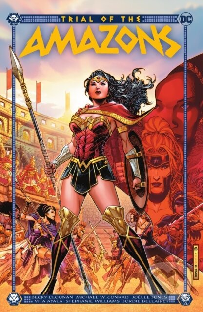 Kniha: Trial of the Amazons (Becky Cloonan a Michael Conrad). DC Comics, 2022 Kniha: Trial of the Amazons (Becky Cloonan a Michael Conrad). DC Comics, 2022