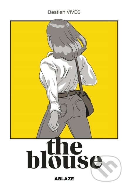 Kniha: Bastien Vives' The Blouse (Bastien Vives). Ablaze, 2022 Kniha: Bastien Vives' The Blouse (Bastien Vives). Ablaze, 2022