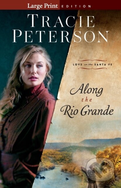Kniha: Along the Rio Grande (Tracie Peterson). , 2022 Kniha: Along the Rio Grande (Tracie Peterson). , 2022