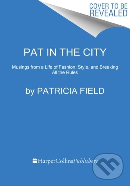 Kniha: Pat in the City (Patricia Field). Dey Street Books, 2023 Kniha: Pat in the City (Patricia Field). Dey Street Books, 2023