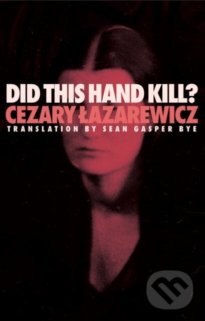 Kniha: Did This Hand Kill? (Cezary Lazarewicz). , 2024 Kniha: Did This Hand Kill? (Cezary Lazarewicz). , 2024