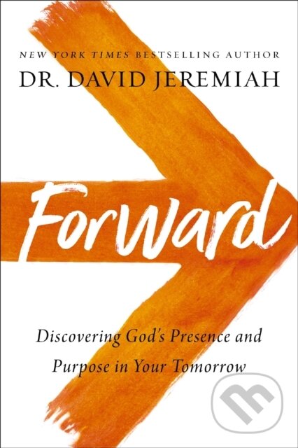 Kniha: Forward (Dr. David Jeremiah). Thomas Nelson Publishers, 2021 Kniha: Forward (Dr. David Jeremiah). Thomas Nelson Publishers, 2021