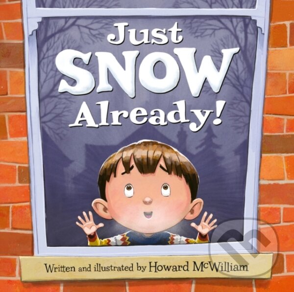 Kniha: Just SNOW Already! (Howard McWilliam). , 2023 Kniha: Just SNOW Already! (Howard McWilliam). , 2023