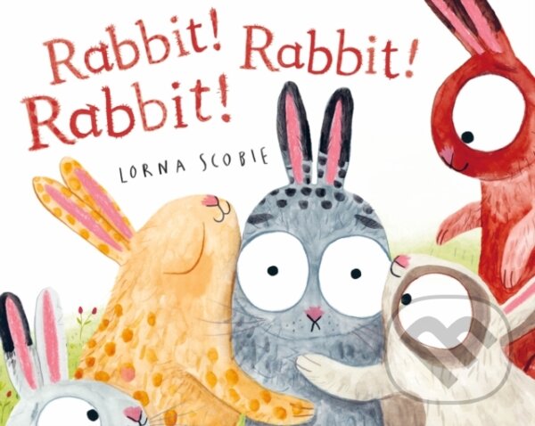 Kniha: Rabbit! Rabbit! Rabbit! (Lorna Scobie). , 2021 Kniha: Rabbit! Rabbit! Rabbit! (Lorna Scobie). , 2021