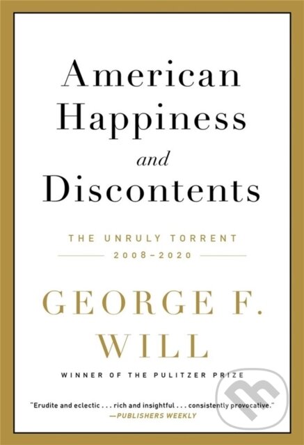 Kniha: American Happiness and Discontents (George F. Will). Da Capo, 2022 Kniha: American Happiness and Discontents (George F. Will). Da Capo, 2022