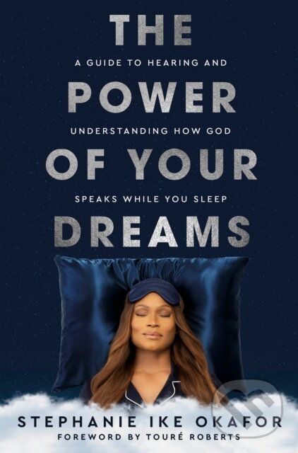 Kniha: The Power of Your Dreams (Stephanie Ike Okafor). , 2024 Kniha: The Power of Your Dreams (Stephanie Ike Okafor). , 2024