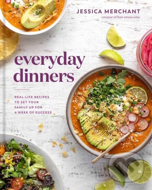 Kniha: Everyday Dinners (Jessica Merchant). Rodale Press, 2021 Kniha: Everyday Dinners (Jessica Merchant). Rodale Press, 2021