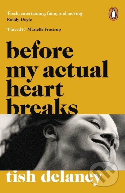 Kniha: Before My Actual Heart Breaks (Tish Delaney). Windmill Books, 2021 Kniha: Before My Actual Heart Breaks (Tish Delaney). Windmill Books, 2021