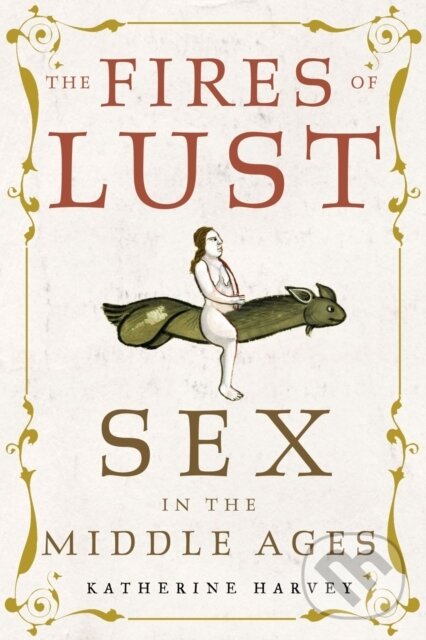 Kniha: The Fires of Lust (Katherine Harvey). Reaktion Books, 2021 Kniha: The Fires of Lust (Katherine Harvey). Reaktion Books, 2021