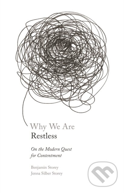 Kniha: Why We Are Restless (Benjamin Storey a Jenna Silber Storey). Princeton University Press, 2021 Kniha: Why We Are Restless (Benjamin Storey a Jenna Silber Storey). Princeton University Press, 2021