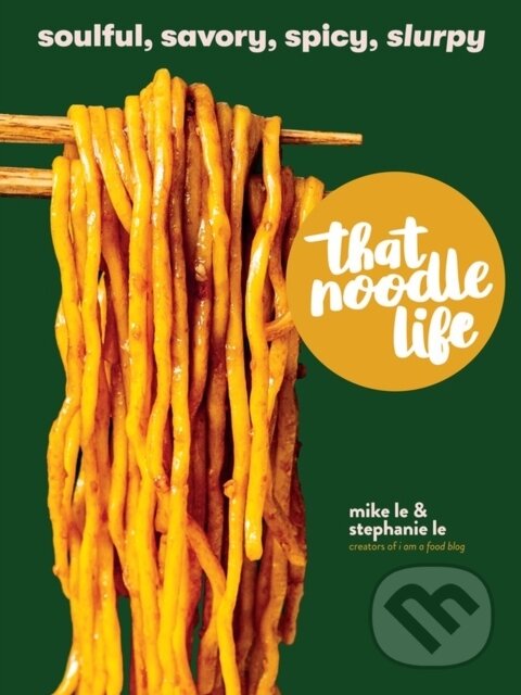 Kniha: That Noodle Life (Mike Le a Stephanie Le). Workman Publishing, 2022 Kniha: That Noodle Life (Mike Le a Stephanie Le). Workman Publishing, 2022