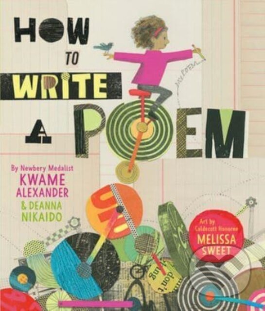 Kniha: How to Write a Poem (Deanna Nikaido a Kwame Alexander). Quill Tree Books, 2023 Kniha: How to Write a Poem (Deanna Nikaido a Kwame Alexander). Quill Tree Books, 2023