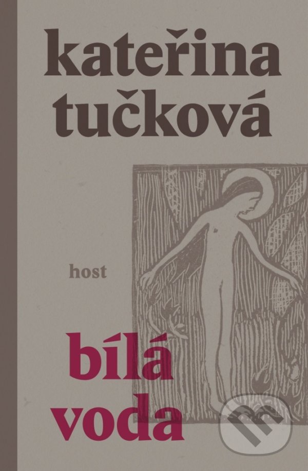 Kniha: Bílá Voda (Kateřina Tučková). Host, 2022 Kniha: Bílá Voda (Kateřina Tučková). Host, 2022