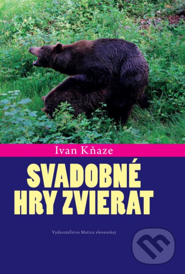 Kniha: Svadobné hry zvierat (Ivan Kňaze). Vydavateľstvo Matice slovenskej, 2017 Kniha: Svadobné hry zvierat (Ivan Kňaze). Vydavateľstvo Matice slovenskej, 2017