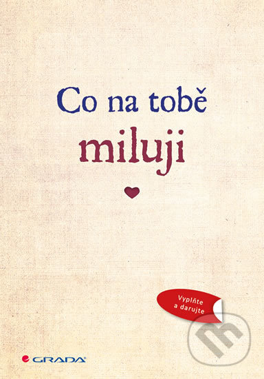 Kniha: Co na tobě miluji (Grada). Grada, 2017 Kniha: Co na tobě miluji (Grada). Grada, 2017