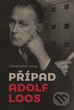 Kniha: Případ Adolf Loos (Christopher Long). Barrister & Principal, 2017 Kniha: Případ Adolf Loos (Christopher Long). Barrister & Principal, 2017