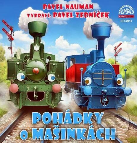 Audiokniha: Pohádky o mašinkách (Nauman Pavel). Supraphon, 2017 Audiokniha: Pohádky o mašinkách (Nauman Pavel). Supraphon, 2017