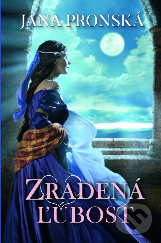Kniha: Zradená ľúbosť (Jana Pronská). Slovenský spisovateľ, 2017 Kniha: Zradená ľúbosť (Jana Pronská). Slovenský spisovateľ, 2017