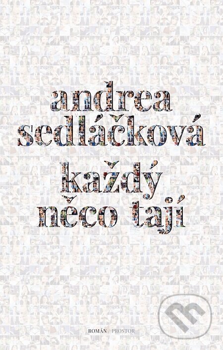 E-kniha: Každý něco tají (Andrea Sedláčková). Prostor, 2017 E-kniha: Každý něco tají (Andrea Sedláčková). Prostor, 2017