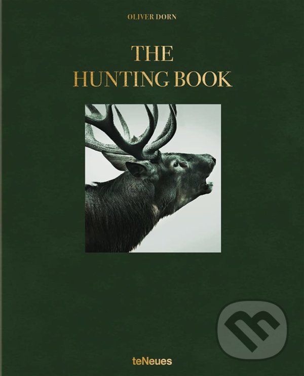 Kniha: The Hunting Book (Oliver Dorn). Te Neues, 2017 Kniha: The Hunting Book (Oliver Dorn). Te Neues, 2017