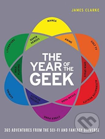 Kniha: The Year of the Geek (James Clarke). Aurum Press, 2017 Kniha: The Year of the Geek (James Clarke). Aurum Press, 2017